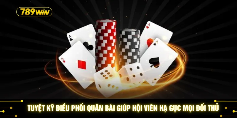 Tuyệt kỹ điều phối quân bài giúp hội viên hạ gục mọi đối thủ